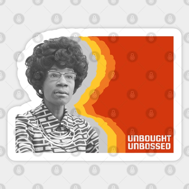 Shirley Chisholm: Unbought and Unbossed Sticker by Xanaduriffic